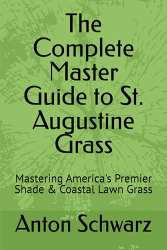 The Complete Master Guide to St. Augustine Grass: Mastering America's Premier Shade & Coastal Lawn Grass