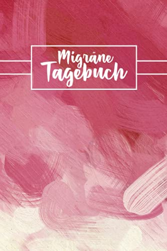 Migräne Tagebuch: Schmerzbuch zum Ausfüllen für die Schmerztherapie - Tagebuch und Notizbuch für Schmerzen
