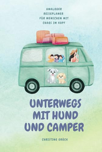 unterwegs mit Hund und Camper: analoger Reiseplaner für Menschen mit Chaos im Kopf