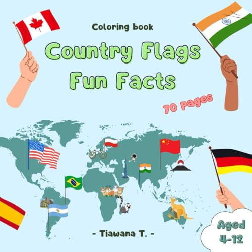 World Flags Coloring Book for Kids: 70 Flags, Maps and Fun Facts, Educational for children aged 4-12 by Tiawana T. 8.5 in x 8.5 in
