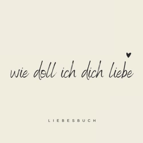 Nālā daily | Liebesbuch Wie doll ich dich liebe: Erinnerungsbuch und Fotoalbum für Paare, Geschenk zum Jahrestag, Valentinstag, Geburtstag (in beige, Inhalt: in Farbe)