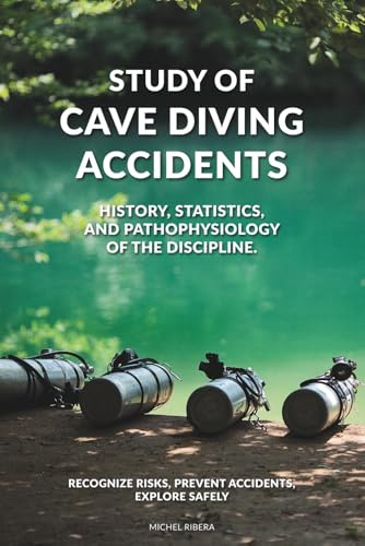 Study of Cave Diving Accidents: Accident analysis, human Factors, and safety lessons from technical and cave diving worldwide