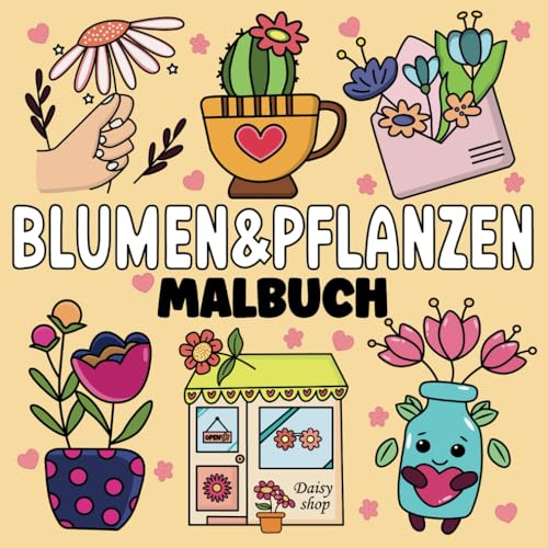 BlUMEN&PfLANZEN Malbuch: 53 Lustige und Einfache Malvorlagen für Kinder und Erwachsene