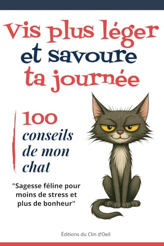 Allège et savoure ta journée: Sagesse féline pour moins de stress et plus de bonheur