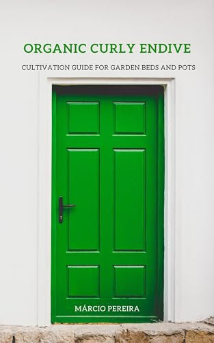 Organic Curly Endive: Cultivation Guide for Garden Beds and Containers