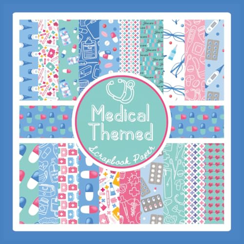 Medical Themed Scrapbook Paper: Doctor, Nurse, and Pharmacy Pattern Craft Paper Pad For Scrapbooking, Mixed Media, Junk Journals & Paper Crafts; 8.5 x 8.5