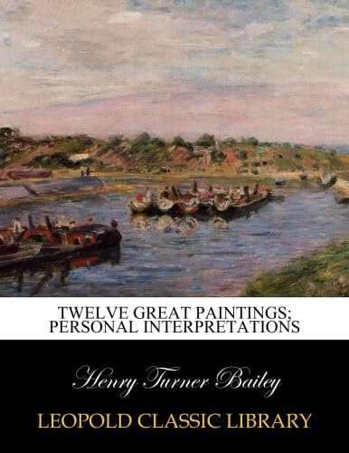 Twelve great paintings; personal interpretations