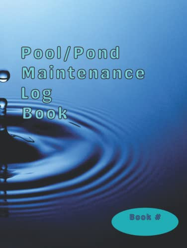 Pool/Pond Maintenance Log Book: 8.25 X 11 inch Hard Cover Notebook with 150 Pages for Bookkeeping