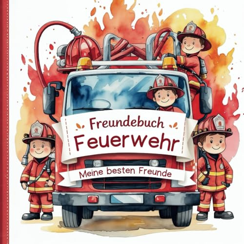 Schulfreundebuch Jungen Feuerwehr zum Ausfüllen für bis zu 20 Freunde: Aquarell-Stil - Tolles Erinnerungsbuch für die Grundschule
