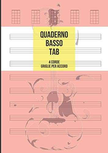 Quaderno Basso Tab: Tablature 4 Corde per Basso, 8 Tablature e 5 Griglie per Accordi per Pagina, 100 Pagine A4