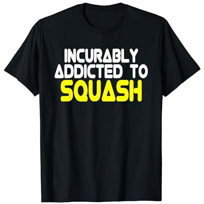 Addicted to Squash - Squash Spieler Spruch T-Shirt