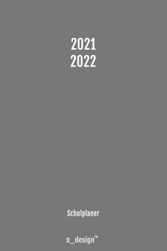 Schulplaner Schüler-Kalender für das Schuljahr 2021 / 2022: Schul-Kalender / Wochen-Kalender von August 2021 bis August 2022 inkl. vielen Extra-Übersichten [Termin-Planer / Schule Notizbuch]