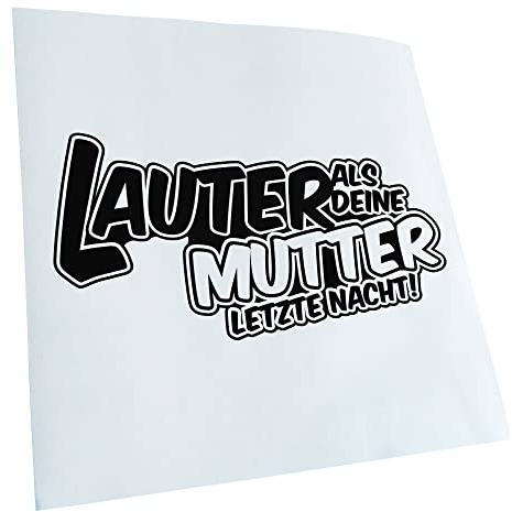 Kiwistar - Autoaufkleber - Schwarz - 20x10cm Lauter als deine Mutter,... - Heckscheibe Auto Aufkleber wetterfest für Kfz LKW Mofa Truck - Sticker außen selbstklebend Tuning Zubehör für Fenster