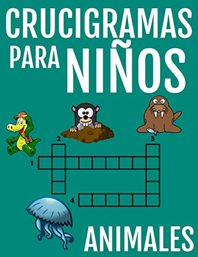Crucigramas Para Niños De Animales: Diversos Crucigramas Para Niños, Crucigramas En Español Para Que Los Mas Pequeños Se Diviertan Letra Grande
