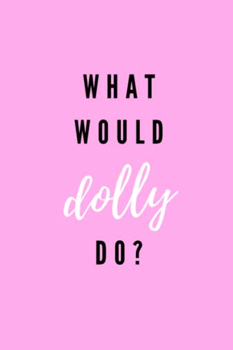 What Would Dolly Do?: Pink Blank Lined Notebook