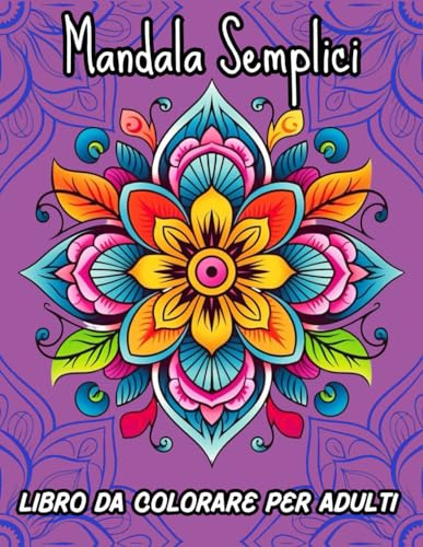 Mandala Semplici: 50 Disegni Raffinati per un'Evasione Creativa, un'Esperienza di Coloritura Esclusiva per Adulti.
