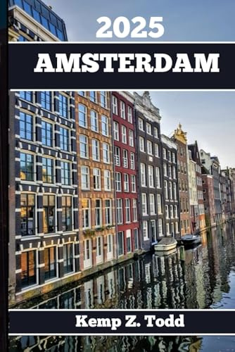 AMSTERDAM REISEFÜHRER: Wichtige Informationen und Ratschläge für die Planung Ihrer Reise: A les, was Sie vor Ihrer Reise wissen müssen