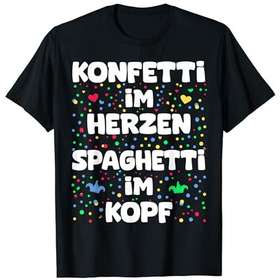 Fasching Konfetti Im Herzen Spaghetti Im Kopf Karneval T-Shirt