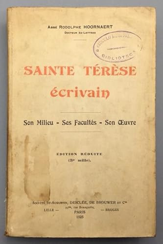 Sainte Térèse écrivain. Son milieu - Ses facultés - Son oeuvre