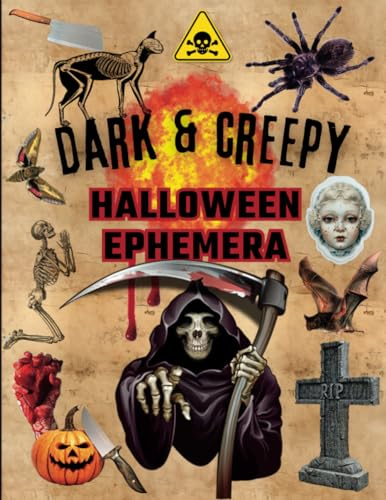 Dark & Creepy Halloween Ephemera: Horror Scary Gross Image Collection To Cut Out For Art Journals, Collages, Decoupage, Scrapbooks And Mixed Media Artists.