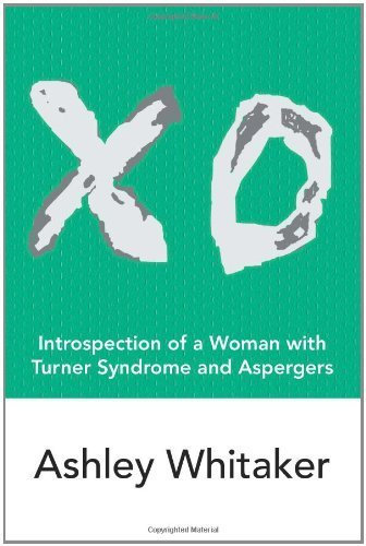 XO: Introspection of a Woman with Turner Syndrome and Aspergers by Whitaker, Ashley (2008) Paperback