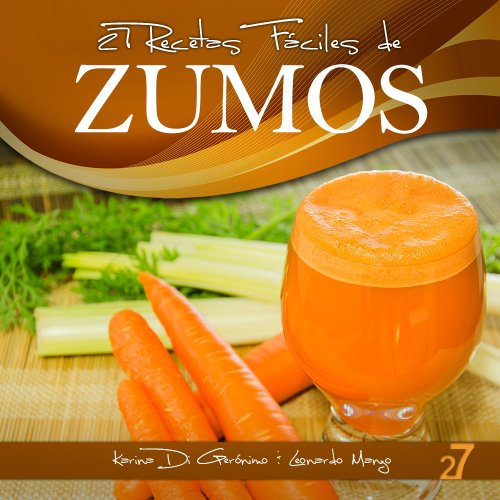 27 Recetas Fáciles de Zumos (Recetas Fáciles: Zumos y Batidos nº 1)