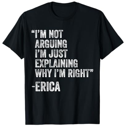 Erica Quote Funny Birthday Custom Name Idea Engineer T-Shirt
