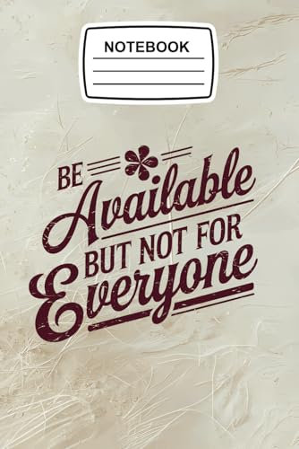 Notebook Be Available But Not for Everyone: Inspirational Journal Blank Lined Ruled 6x9 120 Pages