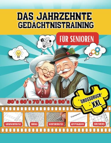 Das Jahrzehnte Gedächtnistraining für Senioren Großdruck XXL: Ein Rätselbuch für Senioren zwischen 50 und 90 Jahren, ein Rätselblock mit ... Denksportaufgaben für ein aktives Gehirn