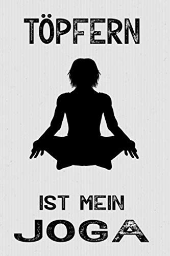 Töpfern ist mein Joga: 120 Seiten Liniert,Reise Journal Organizer Schreibheft Planer Tagebuch Notizheft Notiz-Block Diary Heft Bullet Journal Weihnachten