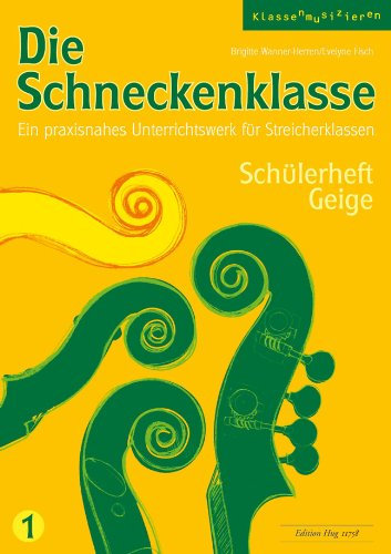 Die Schneckenklasse 1 Schülerheft Geige. Ein praxisnahes Unterrichtswerk für Streicherklassen