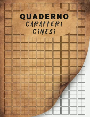 Quaderno Caratteri Cinesi: Taccuino di calligrafia cinese, Fogli per scrittura Pratica cinese con griglie quadrate per Appassionati della Cina