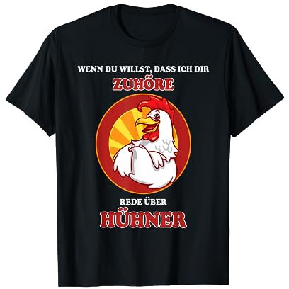 Wenn du willst dass ich dir zuhöre rede über Hühner T-Shirt