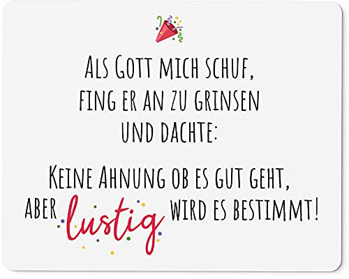 JUNIWORDS Mauspad Mousepad, Als Gott Mich Schuf, fing er an zu Grinsen und dachte, Keine Ahnung ob es gut geht, Aber lustig Wird es bestimmt!