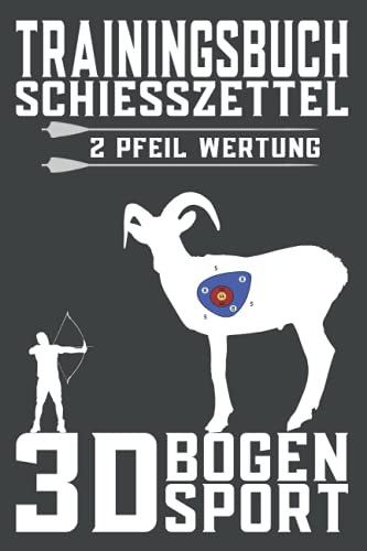 Trainingsbuch, Schießzettel 2 Pfeil Wertung, 3D Bogensport: 3D Schießzettel, WA 3D Wertung, 3D Parcours Zettel, 3D Bogenschütze, Bogeneinstellungen und Bogen Zubehör notieren, 230 Schießzettel