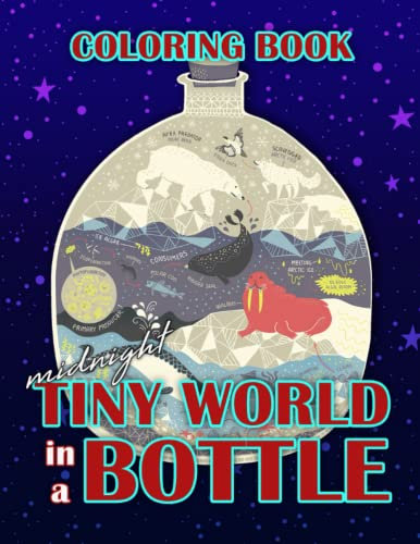 Midnight Tiny World in a Bottle Coloring Book: Lovely Worlds Coloring Pages On Black Background With Adorable Illustrations For Adults To Have Fun And Relax