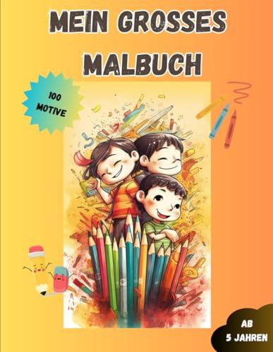 Mein großes Malbuch: 100 verschiedene Motive für stundenlangen Ausmalspaß
