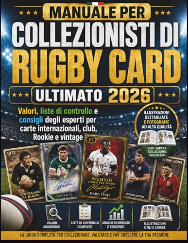 MANUALE PER COLLEZIONISTI DI RUGBY CARD ULTIMATO 2026: Valori, liste di controllo e consigli degli esperti per carte internazionali, club, Rookie e vintage