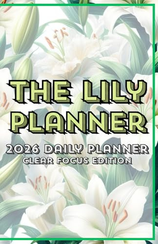 The Lily Planner 2026 Daily Planner Clear Focus Edition: A Decision Matrix & Vision Funnel Workbook for Elegant Planning