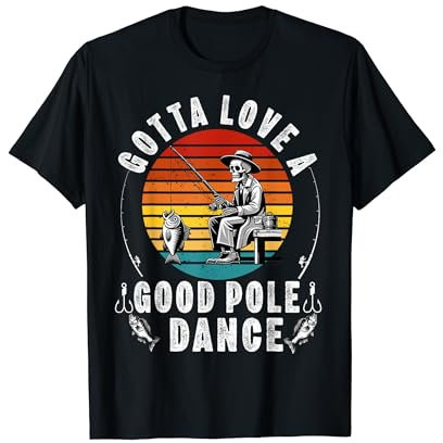 Gotta Love a Good Pole Dance Lustig Angeln Ehemann Männer T-Shirt