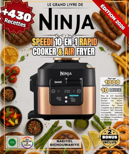 Le Grand Livre du Ninja Speedi 10-en-1 Rapid Cooker & Air Fryer: Plus de 430 Recettes Simples et Variées pour Réussir vos Petits-Déjeuners Express, ... Gourmands, Sublimer vos Plats Mijotés