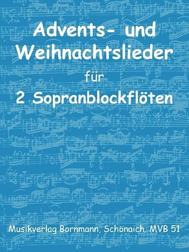 Musikverlag Bornmann Advents- und Weihnachtslieder: für 2 Sopranblockflöten