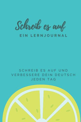 Schreib Es Auf: Ein Lernjournal