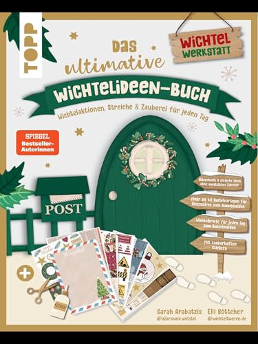 Das ultimative Wichtelideen-Buch. Wichtelaktionen, Streiche & Zauberei für jeden Tag.: Blitzideen ohne zusätzliches Zubehör. Mehr als 40 Bastelvorlagen. Fertige Wichtelbriefe. Zauberhafte Sticker.