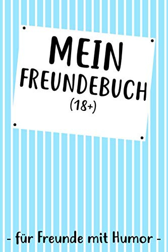 Mein Freundebuch (18+) Für Freunde Mit Humor: Freundebuch für Erwachsene für Beste Freunde zum Geburtstag als Geschenk für 30+ Freunde DIN A5
