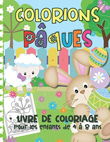 Colorions Pâques - Livre de Coloriage pour Enfants de 4 à 8 Ans: Oeufs de Pâques, Lapins, Agneaux & Plus à Colorier