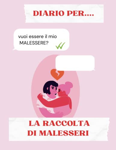 Diario per la raccolta dei malesseri: libri divertenti da regalare ad amiche sfortunate in amore o grandi fan di tinder