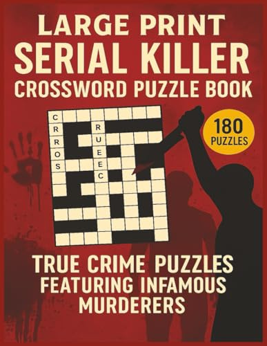Large Print Serial Killer Crossword Puzzle Book: 180 Puzzles • True Crime Activity Book Featuring Infamous Murderers • Large Print Crosswords for Adults Who Love Dark History & Challenging Word Games
