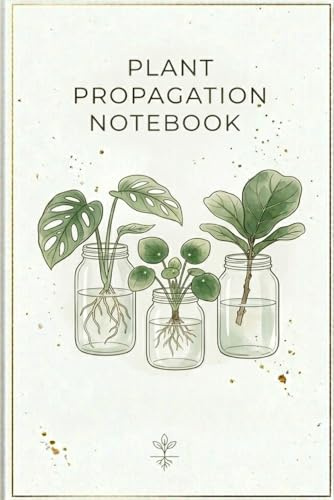 Plant Propagation Notebook (6x9): Lined Journal for Tracking Plant Cuttings and Growth | Houseplant Care Notebook for Plant Lovers and Gardeners | ... Book for Notes and Plant Care | 100 Pages