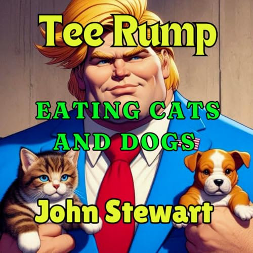 Tee Rump: Eating Cats and Dogs: A funny, adventurous, and silly story that will make you laugh!
